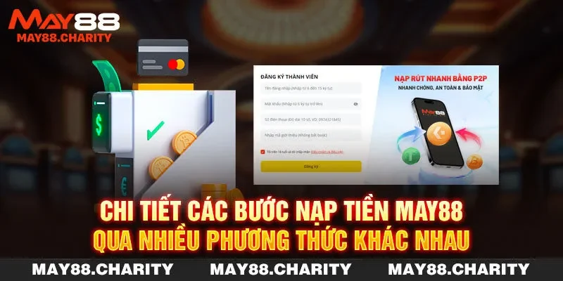 Hướng Dẫn Nạp Tiền MAY88 Nhanh Chóng Trong Vài Phút Chi tiết các bước nạp tiền MAY88 qua nhiều phương thức khác nhau