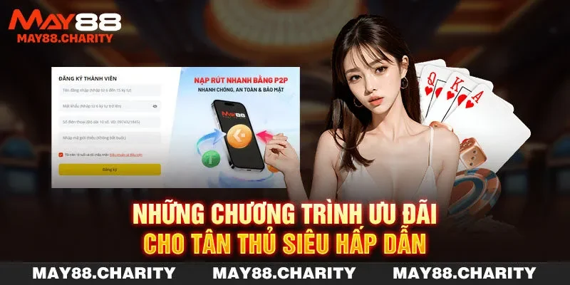 Đăng Ký MAY88 Trở Nên Đơn Giản Với Các Bước Nhanh Gọn Những chương trình ưu đãi cho tân thủ siêu hấp dẫn